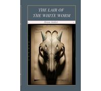 The Lair of the White Worm: A Gothic Tale of Ancient Evil, Serpent Lore, and Dark Transformation