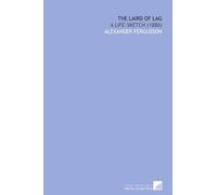 The Laird of Lag: A Life-Sketch (1886)
