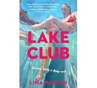 The Lake Club: A Soapy Summer Thriller Where Two Women's Obsession Uncovers a Town's Dark Secrets