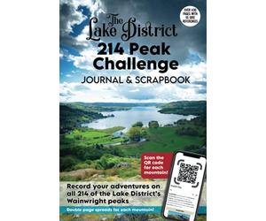 The Lake District 214 Peak Challenge Journal & Scrapbook: A Journal to Record all 214 Of The Lake District’s Wainwright Peaks, With Double Page Spreads For Each Mountain