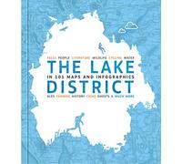 The Lake District in 101 Maps and Infographics: 134 pages of maps, illustrations and infographics celebrating the unique culture, landscape, history, ... and people of the Lake District and Cumbria.