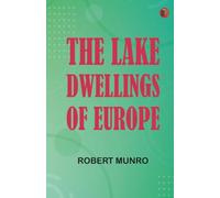 The Lake-Dwellings of Europe