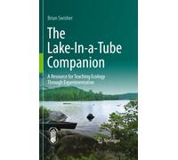 The Lake-In-a-Tube Companion : A Resource for Teaching Ecology Through Experimentation
