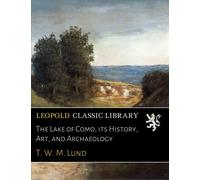 The Lake of Como, its History, Art, and Archaeology