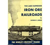 The Lake Superior Iron Ore Railroads - The World's Heaviest