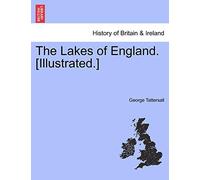 The Lakes of England. [Illustrated.]