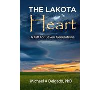 The Lakota Heart: A Gift for Seven Generations