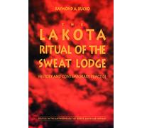 The Lakota Ritual of the Sweat Lodge: History and Contemporary Practice (Studies in the Anthropology of North American Indians)