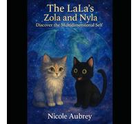 The LaLa's: Nyla & Zola and their multidimensional selves (The LaLa's: Adventures of Nyla & Zola)