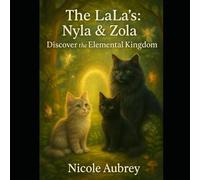 The LaLa's: Nyla & Zola: Discover the Elemental Kingdom (The LaLa's: Adventures of Nyla & Zola)