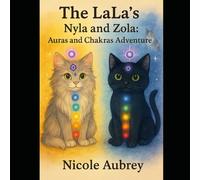 The LaLa's: Nyla & Zola learn about Aura's and Chakra's (The LaLa's: Adventures of Nyla & Zola)
