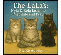 The LaLa's: Nyla & Zola: Learn about Meditation and Prayer (The LaLa's: Adventures of Nyla & Zola)