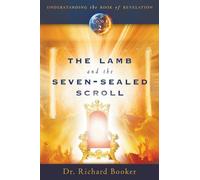 The Lamb and the Seven-Sealed Scroll: Volume 2 (Understanding the Book of Revelation)