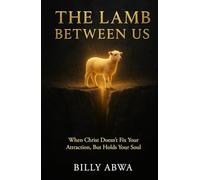 The Lamb Between Us: When Christ Doesn't Fix Your Attraction, But Holds Your Soul