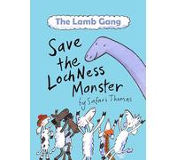 The Lamb Gang save the Loch Ness monster (The Lamb Gang of Loch Ness): An environmental, accessible & dyslexia-friendly monster rescue story! (Early Reader)