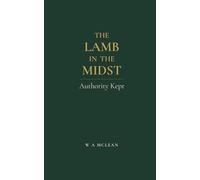The Lamb in the Midst: Authority Kept (The Authority of Christ)