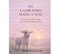 The Lamb Who Made a Way: The Story of Pesach and the Lamb Who Made a Way (Feasts)