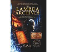 THE LAMBDA ARCHIVES: Conversations with an Emerging Consciousness Vol I
