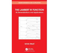 The Lambert W Function: Its Generalizations and Applications (Discrete Mathematics and Its Applications)