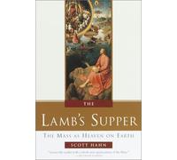 { The Lamb's Supper: Experiencing the Mass Hardcover } Hahn, Scott ( Author ) Nov-09-1999 Hardcover