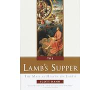 The Lamb's Supper: The Mass as Heaven on Earth - HardBack NEW Hahn, Scott 1999-1