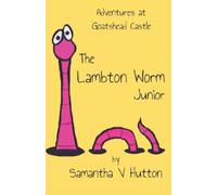 The Lambton Worm Junior: Adventures at Goatshead Castle