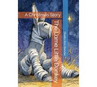 The Lame Little Donkey: A Christmas Story