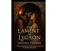The Lament of Lycaon: A Greek Mythology, Enemy-to-Lover, Slow Burning Dark Romance: Where Gods Play with Heats and Monsters Remember How to Bleed.