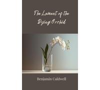 The Lament of the Dying Orchid