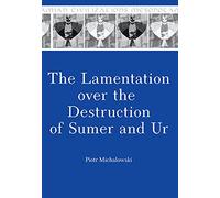 The Lamentation over the Destruction of Sumer and Ur: 1 (Mesopotamian Civilizations)