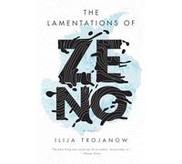 The Lamentations of Zeno: A Novel