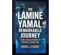 The Lamine Yamal Remarkable Journey: From La Masia Prodigy to Football’s Rising Star