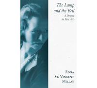 The Lamp and the Bell - A Drama in Five Acts: With a Biography by Carl Van Doren