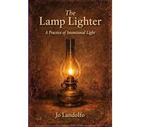 The Lamp Lighter: A Practice of Intentional Light