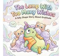 The Lamp With Too Many Wishes: A Silly Shape Story About Gratitude