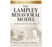 THE LAMPLEY BEHAVIORAL MODEL: Predicting Behavior Under Stress