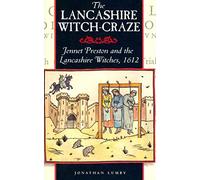 The Lancashire Witch Craze: Jennet Preston and the Lancashire Witches, 1612