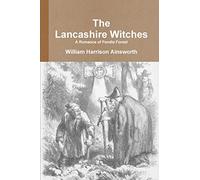The Lancashire Witches A Romance of Pendle Forest