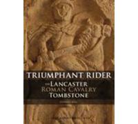 The Lancaster Roman Cavalry Stone: Triumphant Rider