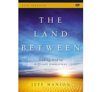 The Land Between: Finding God in Difficult Transitions: Five Sessions [DVD]