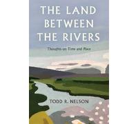 The Land Between the Rivers, Nelson, Todd R., Har