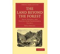The Land Beyond the Forest: Facts,Figures, and Fancies from Transylvania: Volume 2 (Cambridge Library Collection - Women's Writing)