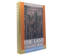 The Land Called Holy - Palestine in Christian History & Thought: Palestine in Christian History and Thought