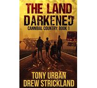 The Land Darkened: A Post Apocalyptic Thriller: 1 (Cannibal Country)