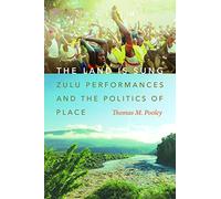 The Land Is Sung: Zulu Performances and the Politics of Place (Music / Culture)