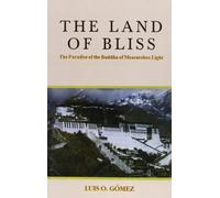 The Land Of Bliss: The Paradise Of The Buddha Of Measureless Light