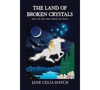 The Land of Broken Crystals: (And The Girl Who Knew Too Much)