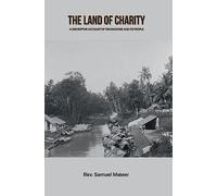 The Land of Charity: A Discriptive Account of Travancore and Its People