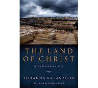 The Land of Christ: A Palestinian Cry