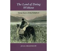 The Land of Doing Without: Davey Gunn of the Hollyford